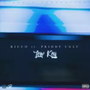 Ricco - Low Key ft. Priddy Ugly